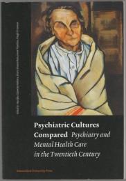Psychiatric cultures compared : psychiatry and mental health care in the twentieth century : comparisons and approaches.