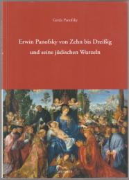 Erwin Panofsky von zehn bis dreissig und seine jüdischen Wurzeln.