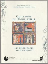 Guillaume de Digulleville : les pèlerinages allégoriques.