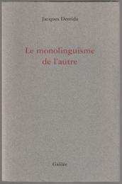 Le monolinguisme de l'autre, ou, La prothèse d'origine.