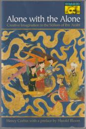 Alone with the alone : creative imagination in the Ṣūfism of Ibn ʿArabī.