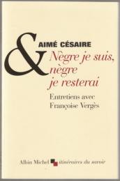 Nègre je suis, nègre je resterai.