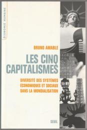 Les cinq capitalismes : diversité des systèmes économiques et sociaux dans la mondialisation.