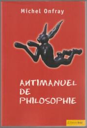 Antimanuel de philosophie : leçons socratiques et alternatives.