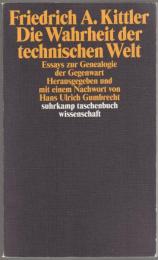Die Wahrheit der technischen Welt : Essays zur Genealogie der Gegenwart.