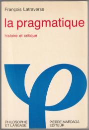 La pragmatique : histoire et critique.