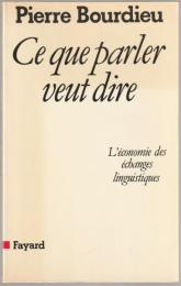 Ce que parler veut dire : l'économie des échanges linguistiques.