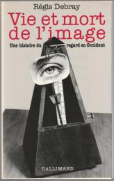 Vie et mort de l'image : une histoire du regard en Occident.
