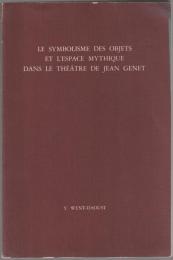 Le symbolisme des objets et l'espace mythique dans le théâtre de Jean Genet.