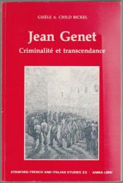 Jean Genet : criminalité et transcendance.