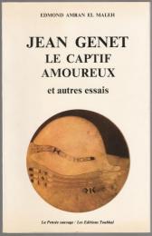 Jean Genet, Le captif amoureux : et autres essais.