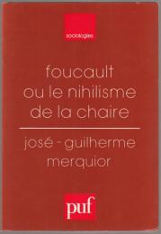 Foucault ou le nihilisme de la chaire.