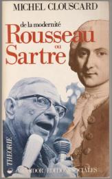De la modernité : Rousseau ou Sartre : de la philosophie de la Révolution française au consensus de la contre-révolution libérale.