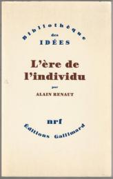 L'ère de l'individu : contribution à une histoire de la subjectivité