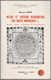 Mythe et théâtre aujourd'hui, une quête impossible?-- : Beckett, Genet, Grotowski, le Living theatre.
