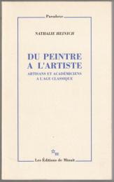 Du peintre à l'artiste : artisans et académiciens à l'Age classique.