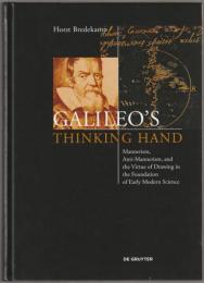Galileo's thinking hand : mannerism, anti-mannerism, and the virtue of drawing in the foundation of early modern science.