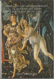 Ovid and the metamorphoses of modern art from Botticelli to Picasso.
