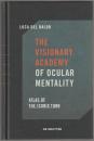 The visionary academy of ocular mentality : atlas of the iconic turn.