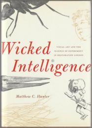 Wicked intelligence : visual art and the science of experiment in Restoration London.