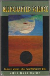 Reenchanted science : holism in German culture from Wilhelm II to Hitler.