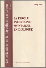 La parole incertaine : Montaigne en dialogue.
