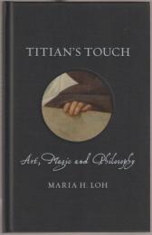 Titian's touch : art, magic and philosophy.