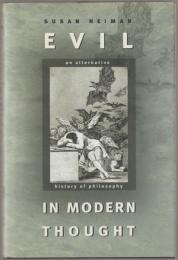Evil in modern thought : an alternative history of philosophy.