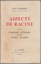 Aspects de Racine : suivi de L'histoire littéraire d'un couple tragique.