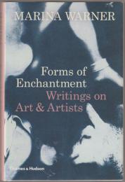 Forms of enchantment : writings on art & artists.