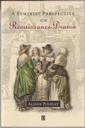 A feminist perspective on Renaissance drama.