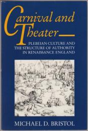 Carnival and theater : plebeian culture and the structure of authority in Renaissance England
