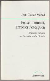 Penser l'ennemi, affronter l'exception : réflexions critiques sur l'actualité de Carl Schmitt.