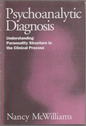 Psychoanalytic diagnosis : understanding personality structure in the clinical process.