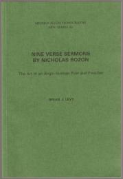 Nine verse sermons by Nicholas Bozon : the art of an Anglo-Norman poet and preacher.