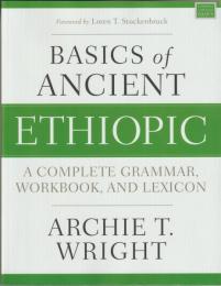 Basics of ancient Ethiopic : a complete grammar, workbook, and lexicon.