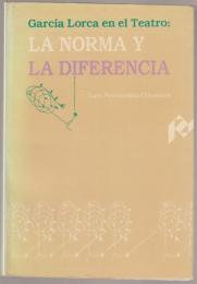 García Lorca en el teatro : la norma y la diferencia.