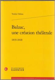 Balzac, une création théâtrale, 1839-1848.