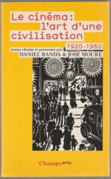 Le cinéma : l'art d'une civilisation, 1920-1960.