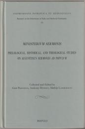 Ministerivm sermonis : philological, historical, and theological studies on Augustine's Sermones ad popvlvm.