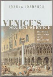 Venice's secret service : organizing intelligence in the Renaissance.