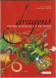Dragons : entre sciences et fictions.