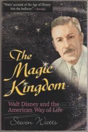 The Magic Kingdom : Walt Disney and the American way of life.