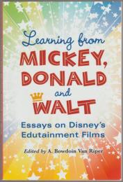 Learning from Mickey, Donald and Walt : essays on Disney's edutainment films.