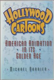 Hollywood cartoons : American animation in its golden age.