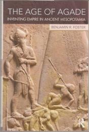 The Age of Agade : inventing empire in ancient Mesopotamia.