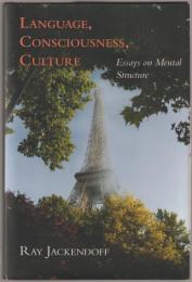 Language, consciousness, culture : essays on mental structure
