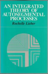 An integrated theory of autosegmental processes.