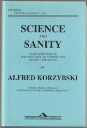 Science and sanity : an introduction to non-Aristotelian systems and general semantics