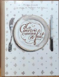 
Le convive comme il faut : (guide des usages de table pour les gourmands qui veulent être réinvités)